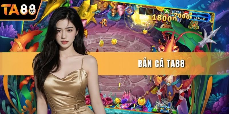 Bắn Cá Ta88