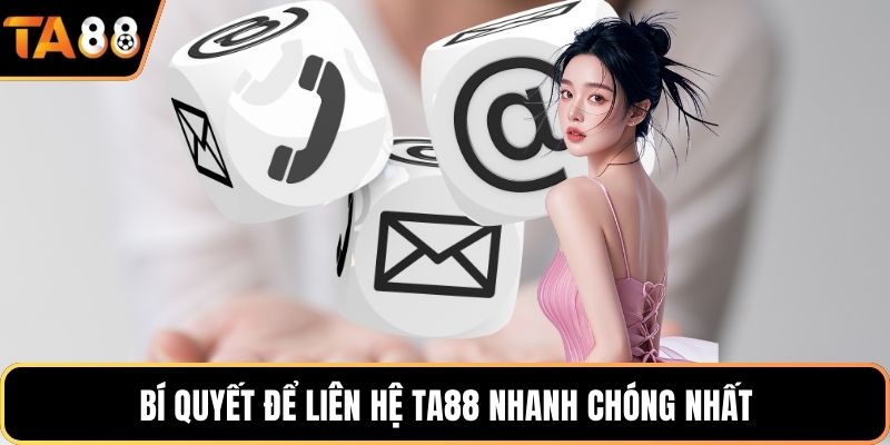 Bí quyết để liên hệ Ta88 nhanh chóng nhất