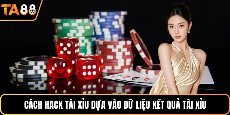 Cách hack tài xỉu dựa vào dữ liệu kết quả tài xỉu