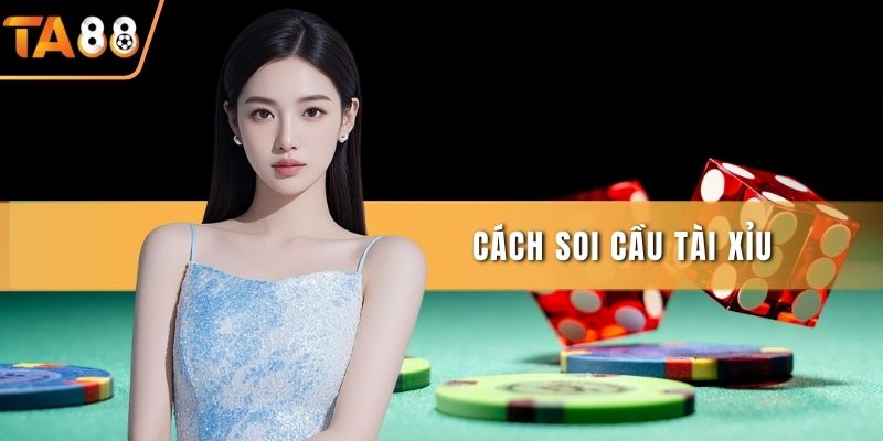 Cách Soi Cầu Tài Xỉu