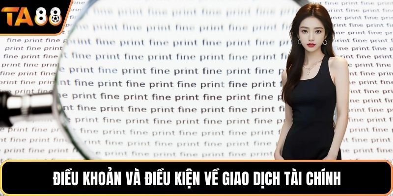 Điều khoản và điều kiện về giao dịch tài chính