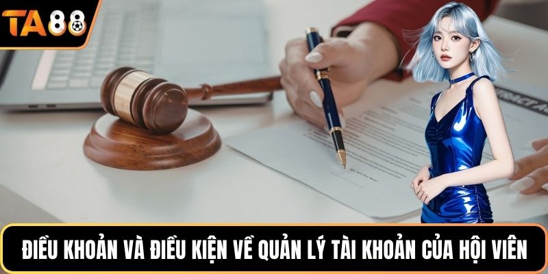 Điều khoản và điều kiện về quản lý tài khoản của hội viên