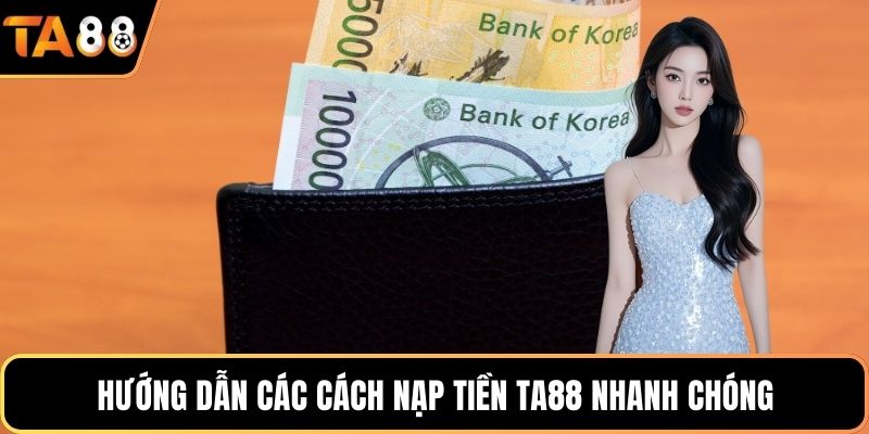 Hướng dẫn các cách nạp tiền Ta88 nhanh chóng