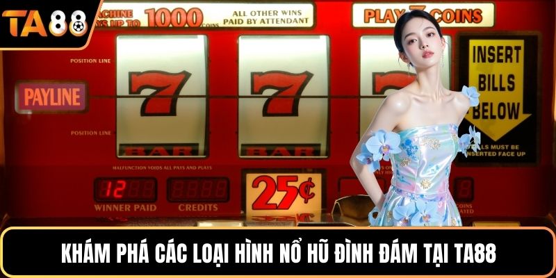 Khám phá các loại hình nổ hũ đình đám tại Ta88