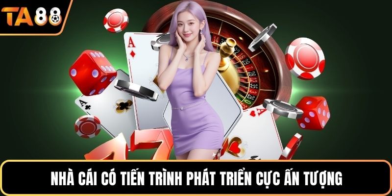 Nhà cái có tiến trình phát triển cực ấn tượng