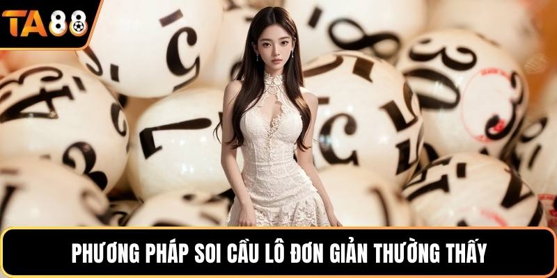 Phương pháp soi cầu lô đơn giản thường thấy