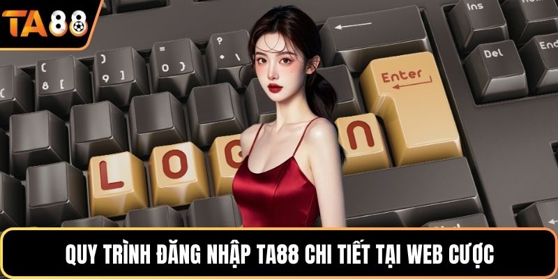 Quy trình đăng nhập Ta88 chi tiết tại web cược
