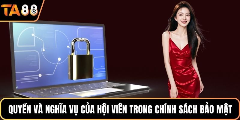 Quyền và nghĩa vụ của hội viên trong chính sách bảo mật