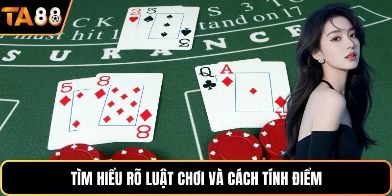 Tìm hiểu rõ luật chơi và cách tính điểm