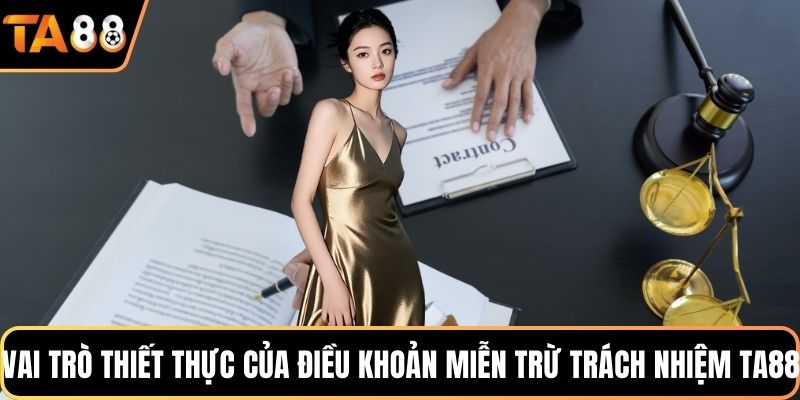 Vai trò thiết thực của điều khoản miễn trừ trách nhiệm Ta88